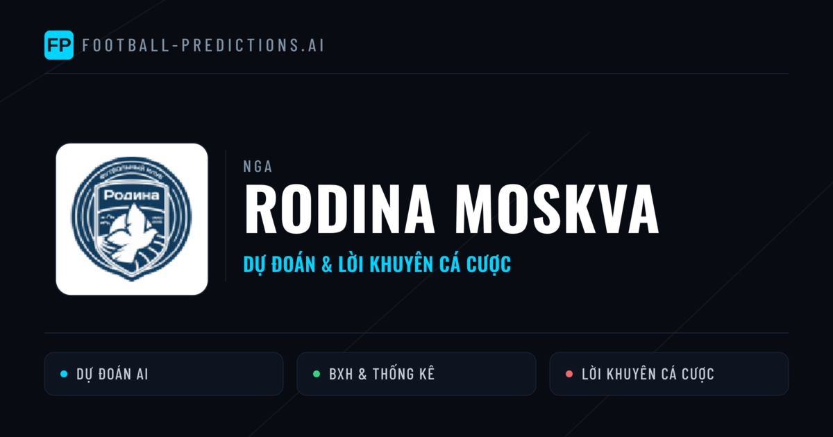 Rodina Moskva Dự đoán & Thống kê