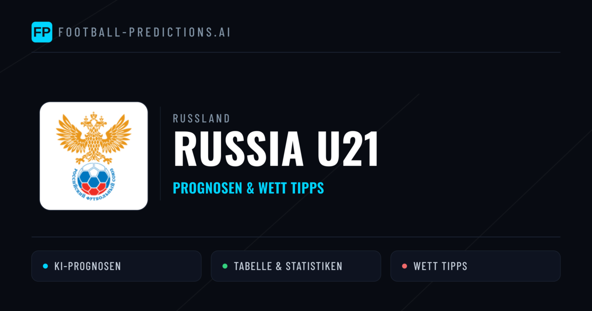 Russia U21 Prognosen & Statistiken