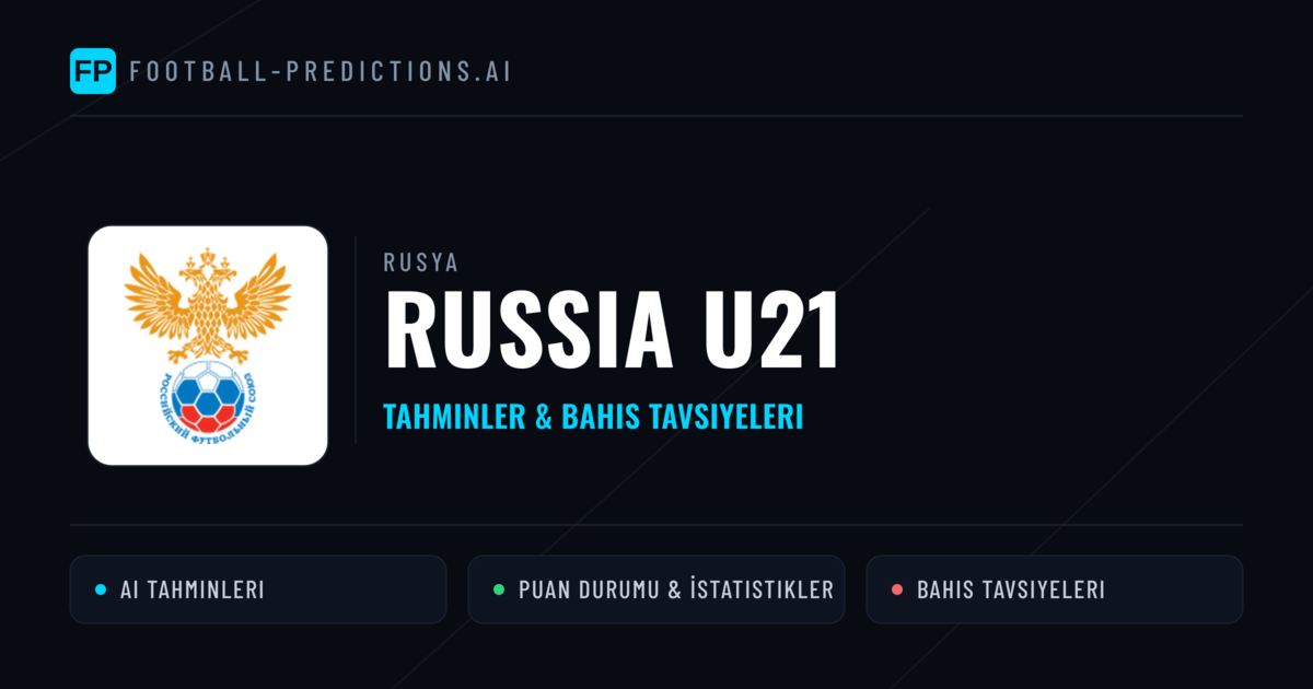 Russia U21 Tahminleri & İstatistikler