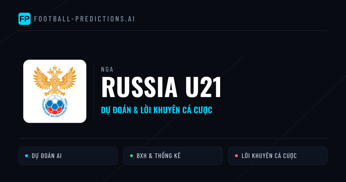 Russia U21 Dự đoán & Thống kê