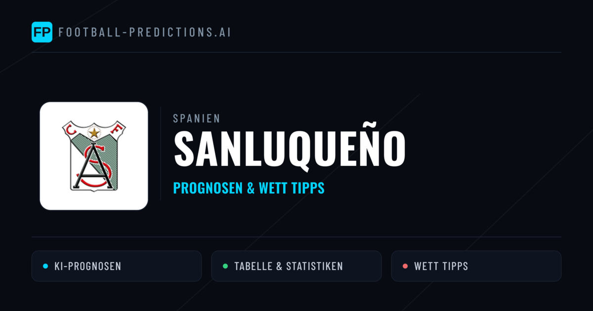 Sanluqueño Prognosen & Statistiken