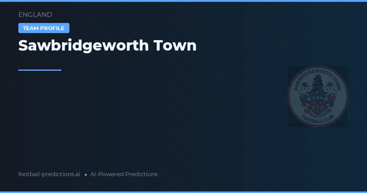 Sawbridgeworth Town Prediksi & Statistik Piala Dunia