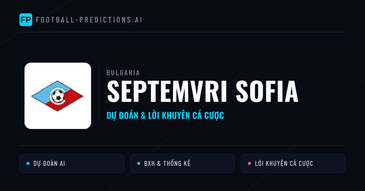 Septemvri Sofia Dự đoán & Thống kê