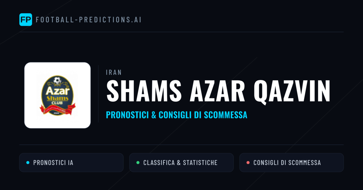 Pronostici e Statistiche Shams Azar Qazvin
