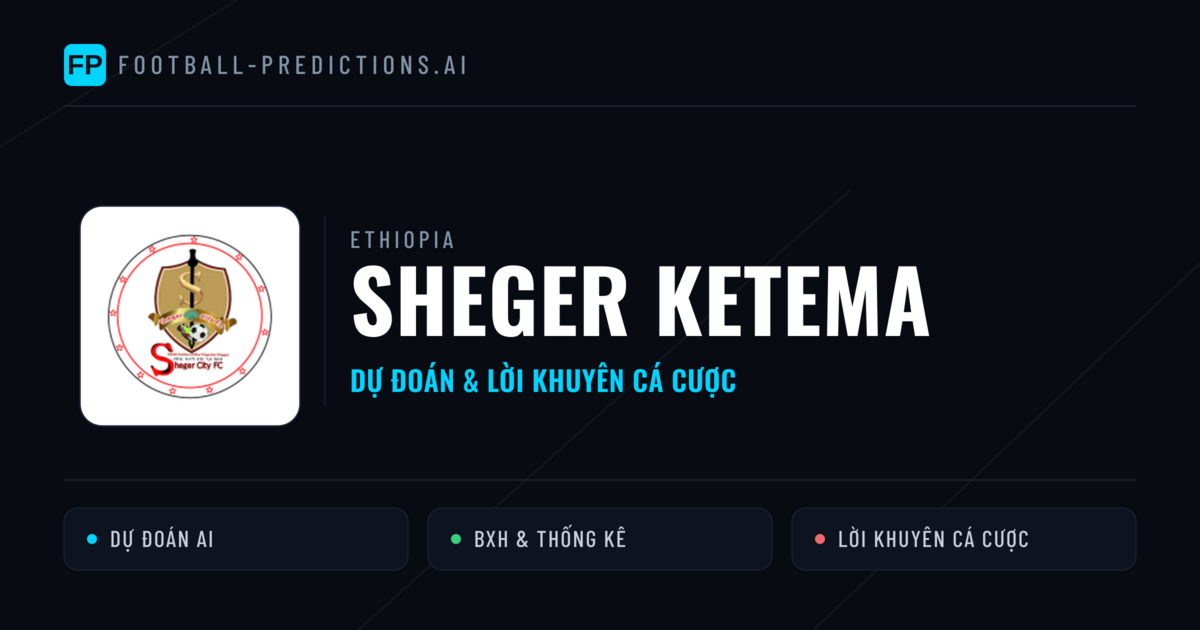 Sheger Ketema Dự đoán & Thống kê