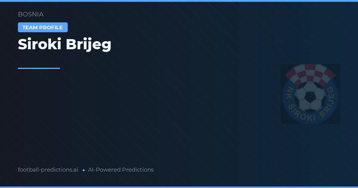 Siroki Brijeg Prognosen & Statistiken