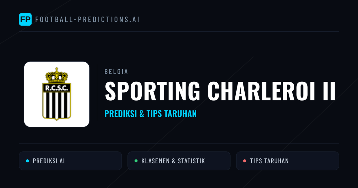 Sporting Charleroi II Prediksi & Statistik Piala Dunia