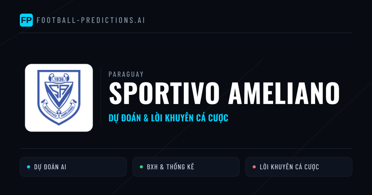 Sportivo Ameliano Dự đoán & Thống kê