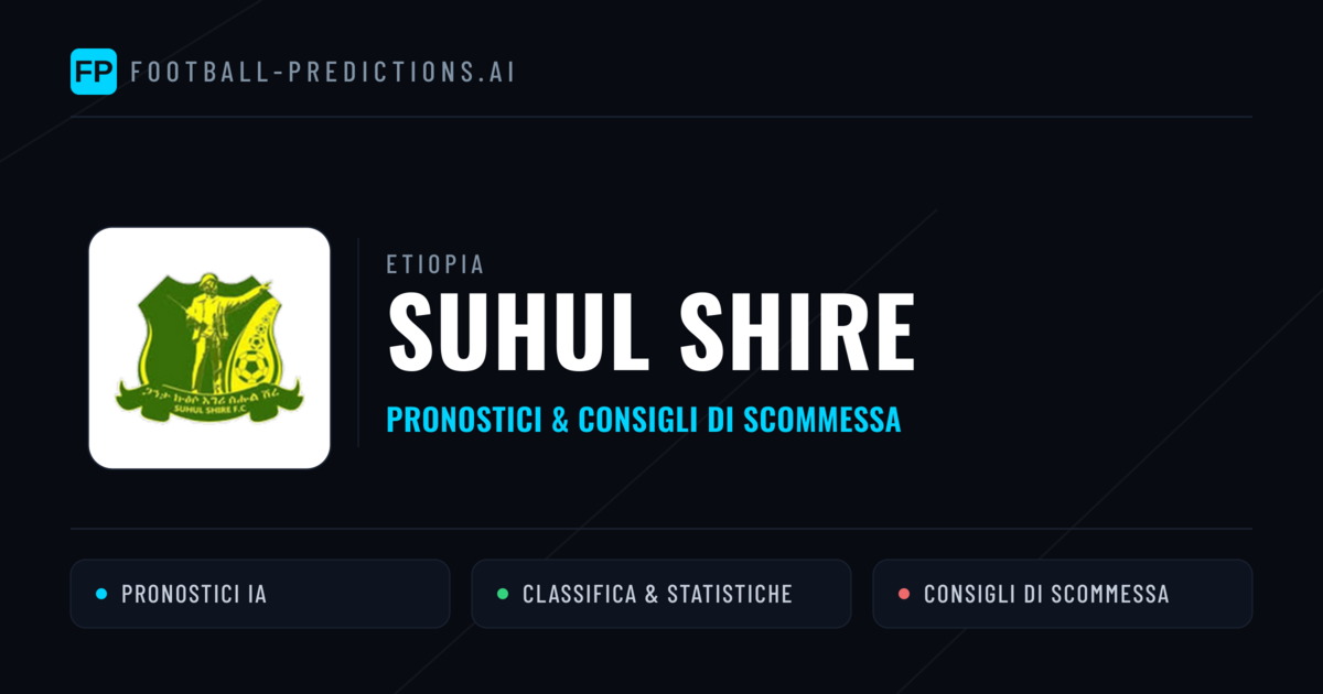 Pronostici e Statistiche Suhul Shire