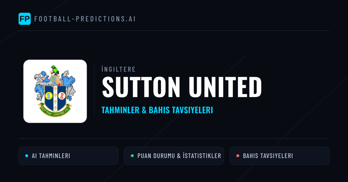 Sutton United Tahminleri & İstatistikler