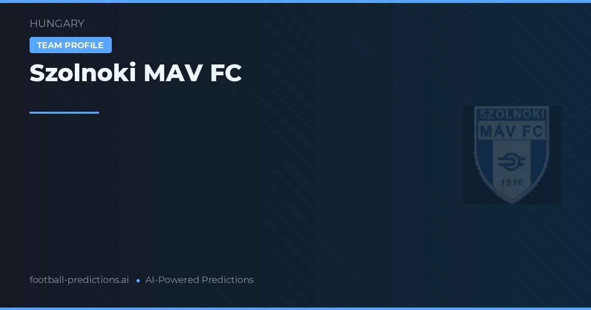 Pronostici e Statistiche Szolnoki MAV FC