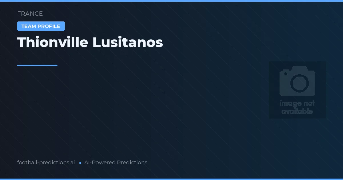 Thionville Lusitanos Pronostics & Statistiques