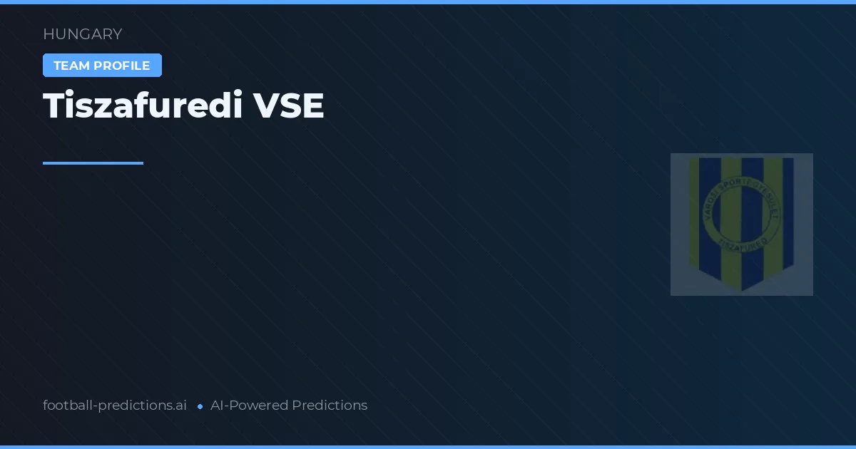 Tiszafüredi VSE Prognosen & Statistiken