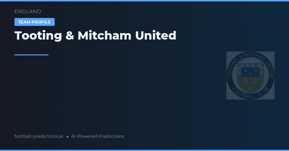 Tooting & Mitcham United Pronostics & Statistiques