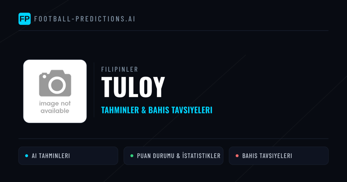 Tuloy Tahminleri & İstatistikler