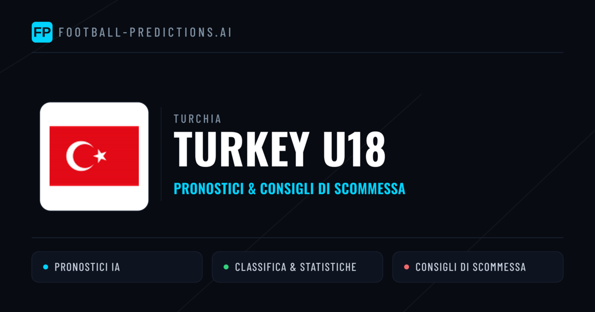Pronostici e Statistiche Turkey U18