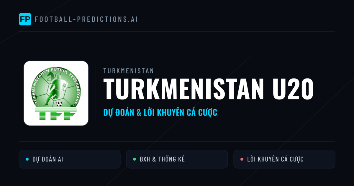 Turkmenistan U20 Dự đoán & Thống kê