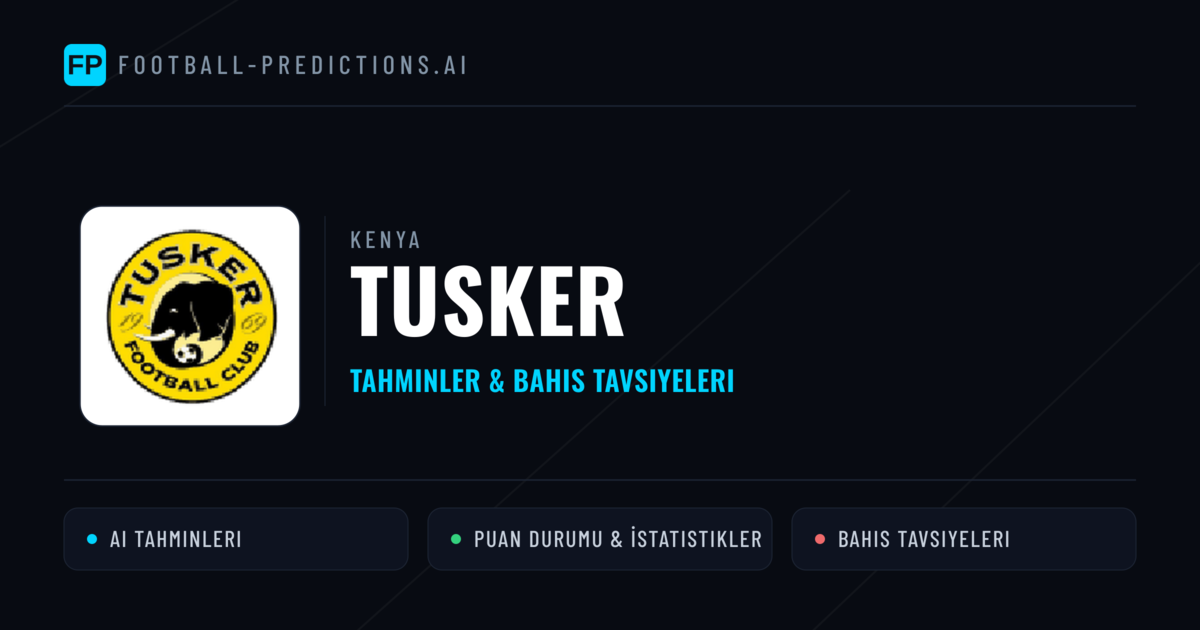 Tusker Tahminleri & İstatistikler