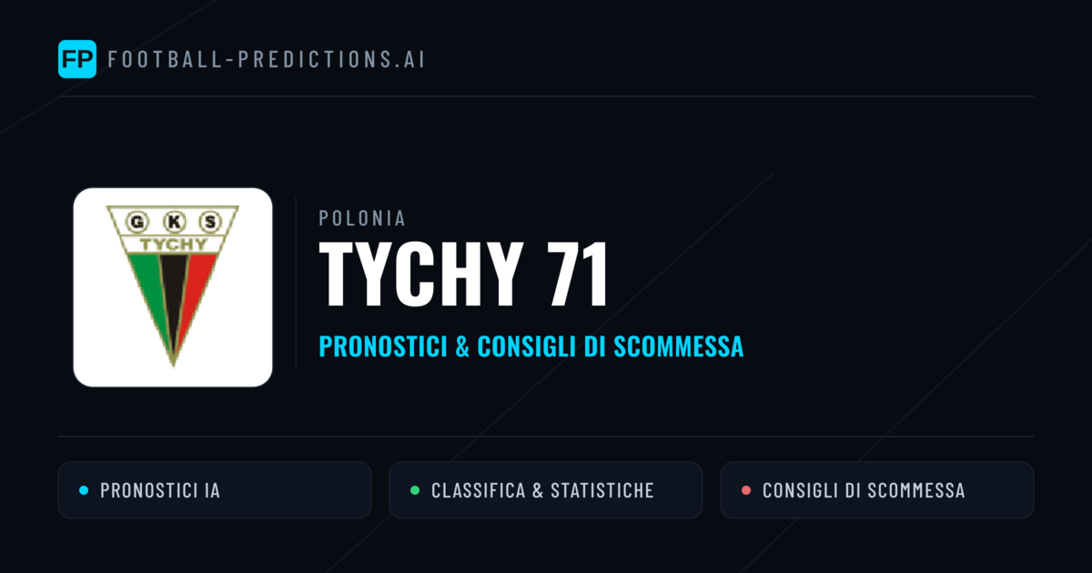 Pronostici e Statistiche Tychy 71