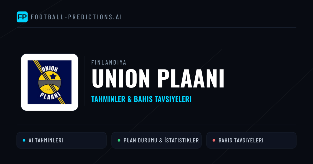 Union Plaani Tahminleri & İstatistikler