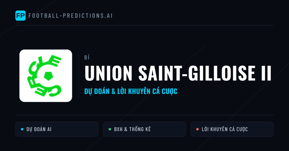 Union Saint-Gilloise II Dự đoán & Thống kê
