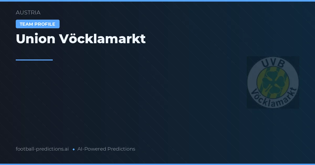 Union Vöcklamarkt Prediksi & Statistik Piala Dunia