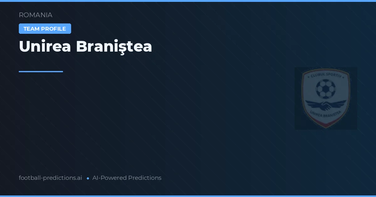 Unirea Braniştea Predictions & Stats