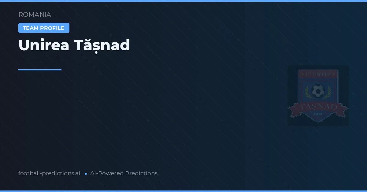 Unirea Tășnad Predictions & Stats
