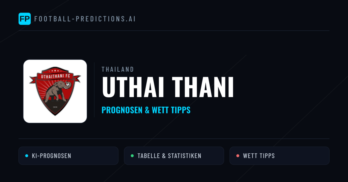 Uthai Thani Prognosen & Statistiken