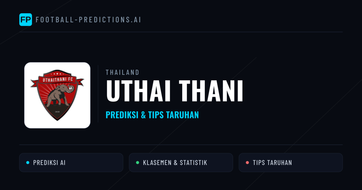 Uthai Thani Prediksi & Statistik Piala Dunia
