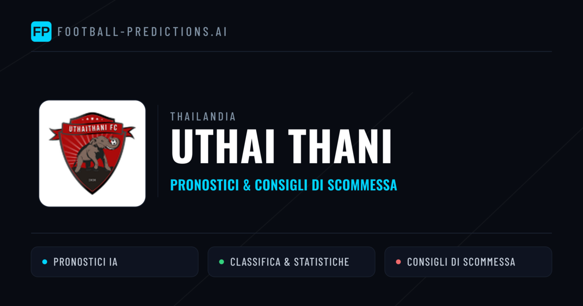 Pronostici e Statistiche Uthai Thani