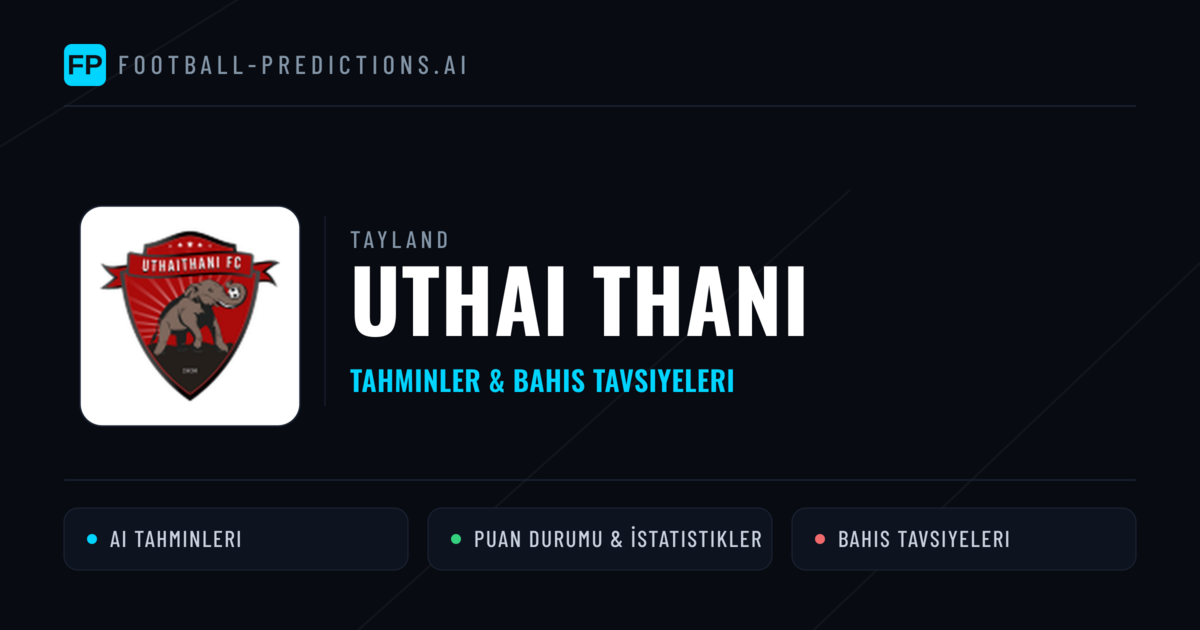 Uthai Thani Tahminleri & İstatistikler