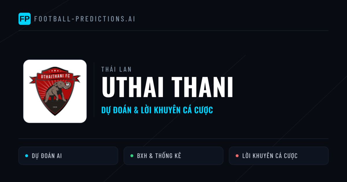 Uthai Thani Dự đoán & Thống kê