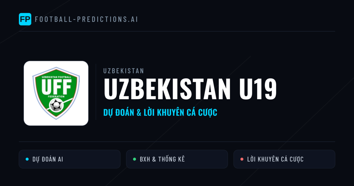 Uzbekistan U19 Dự đoán & Thống kê