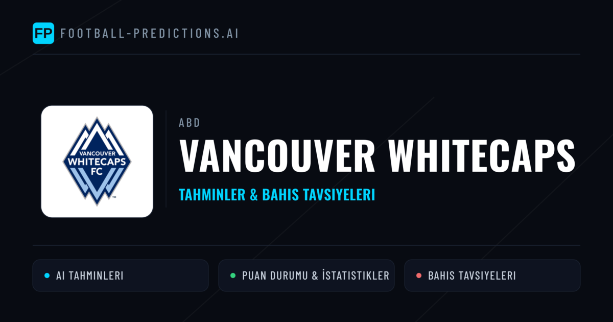 Vancouver Whitecaps Tahminleri & İstatistikler