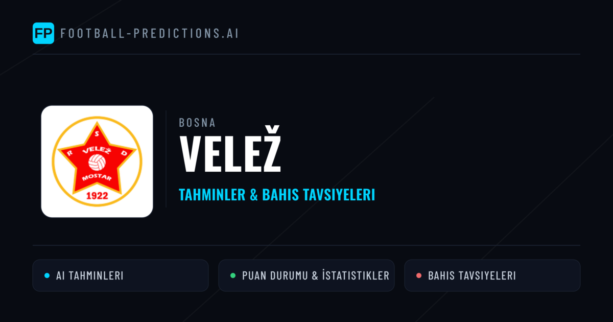 Velež Tahminleri & İstatistikler