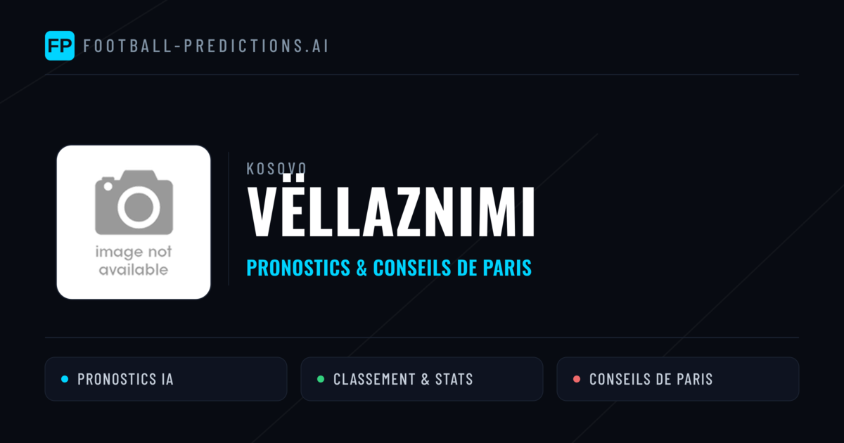 Vëllaznimi Pronostics & Statistiques