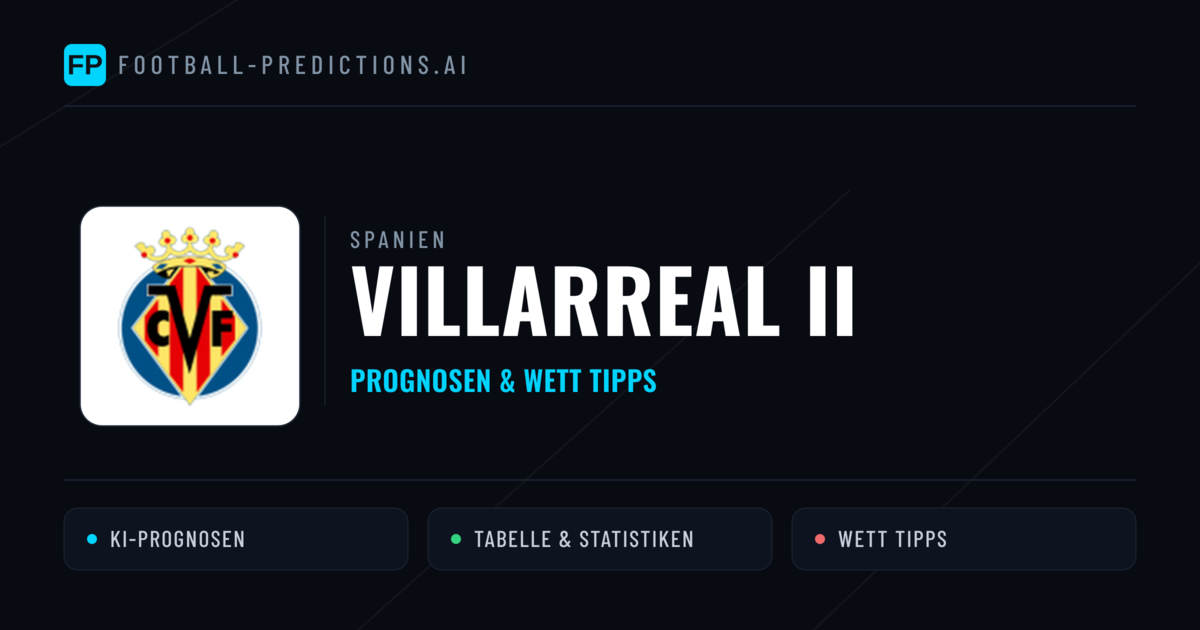 Villarreal II Prognosen & Statistiken