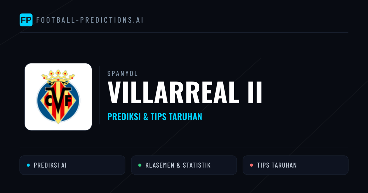 Villarreal II Prediksi & Statistik Piala Dunia