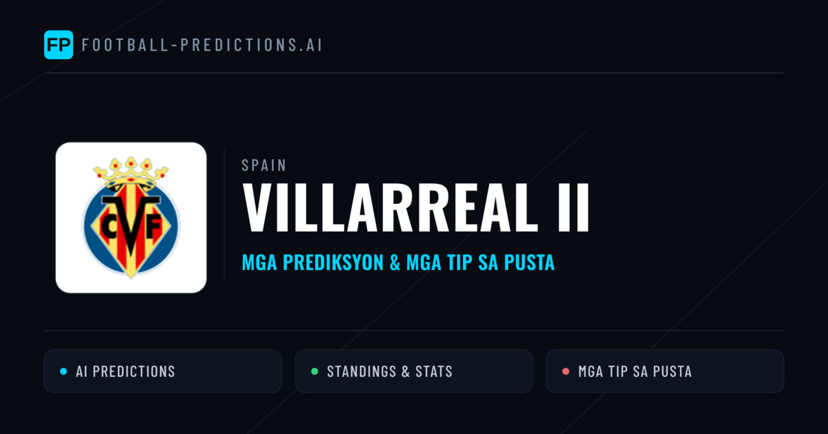 Villarreal II Predictions & Stats