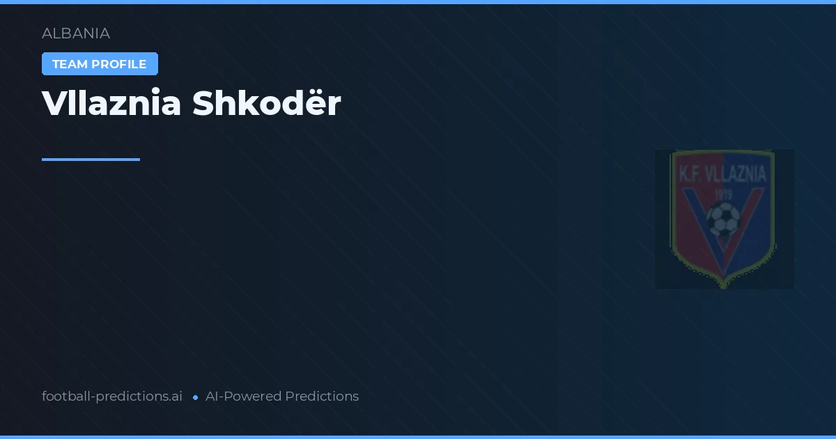 Vllaznia Shkodër Predictions & Stats