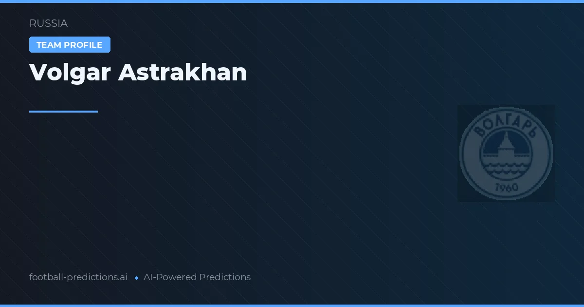 Volgar Astrakhan Prognosen & Statistiken