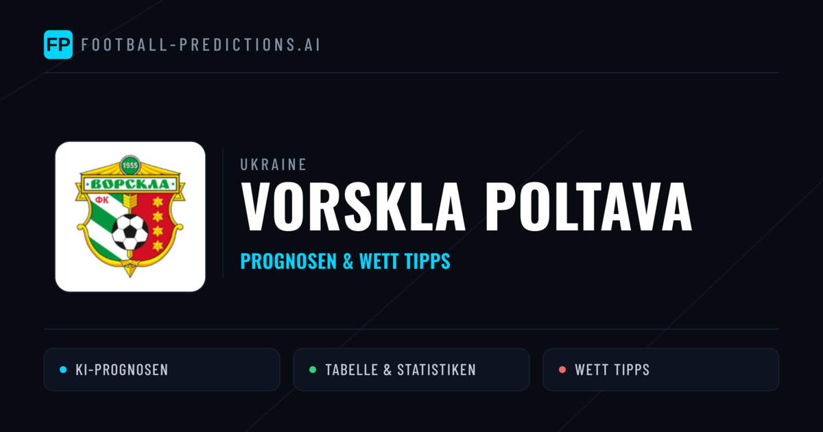 Vorskla Poltava Prognosen & Statistiken