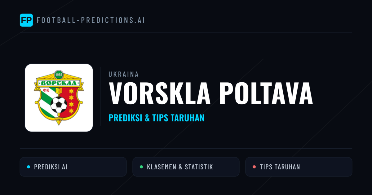 Vorskla Poltava Prediksi & Statistik Piala Dunia