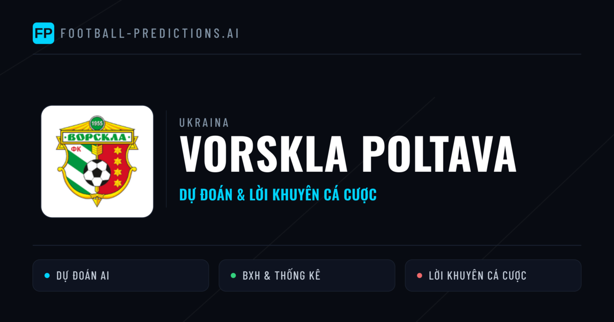 Vorskla Poltava Dự đoán & Thống kê