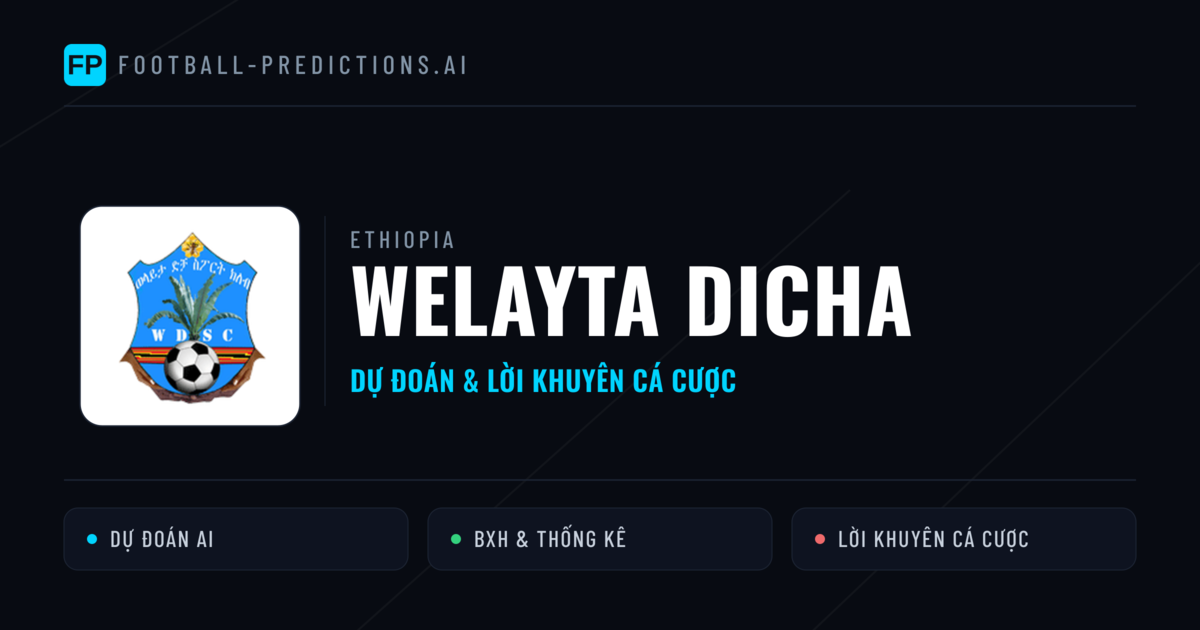 Welayta Dicha Dự đoán & Thống kê
