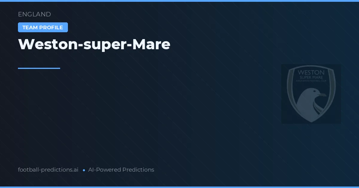 Pronostici e Statistiche Weston-super-Mare