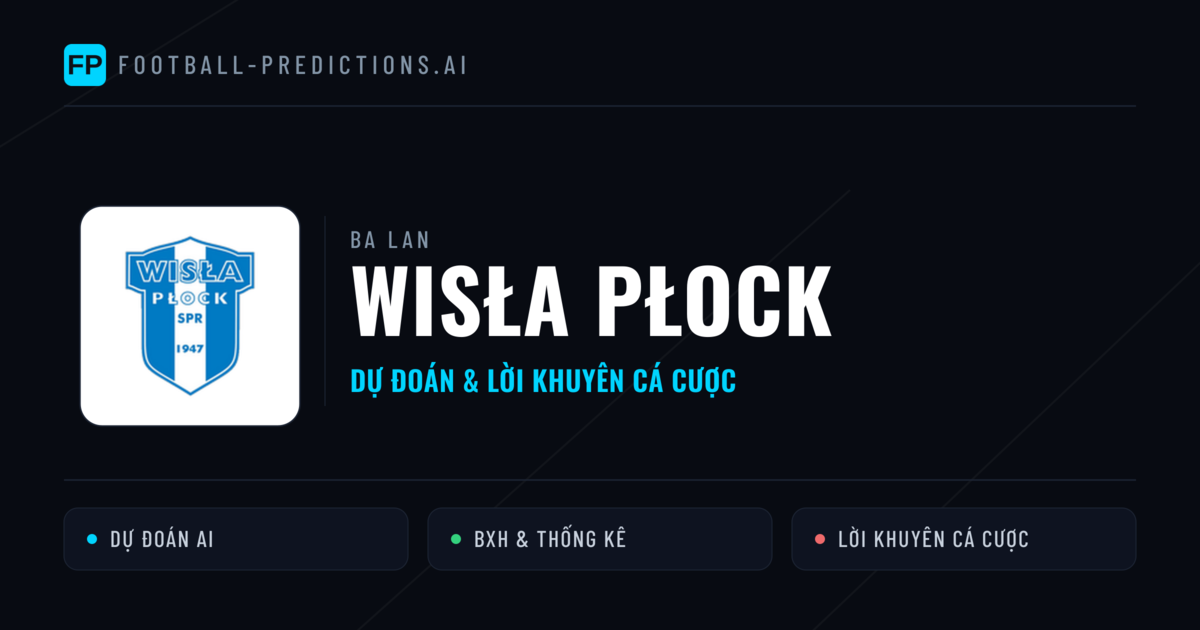 Wisła Płock Dự đoán & Thống kê