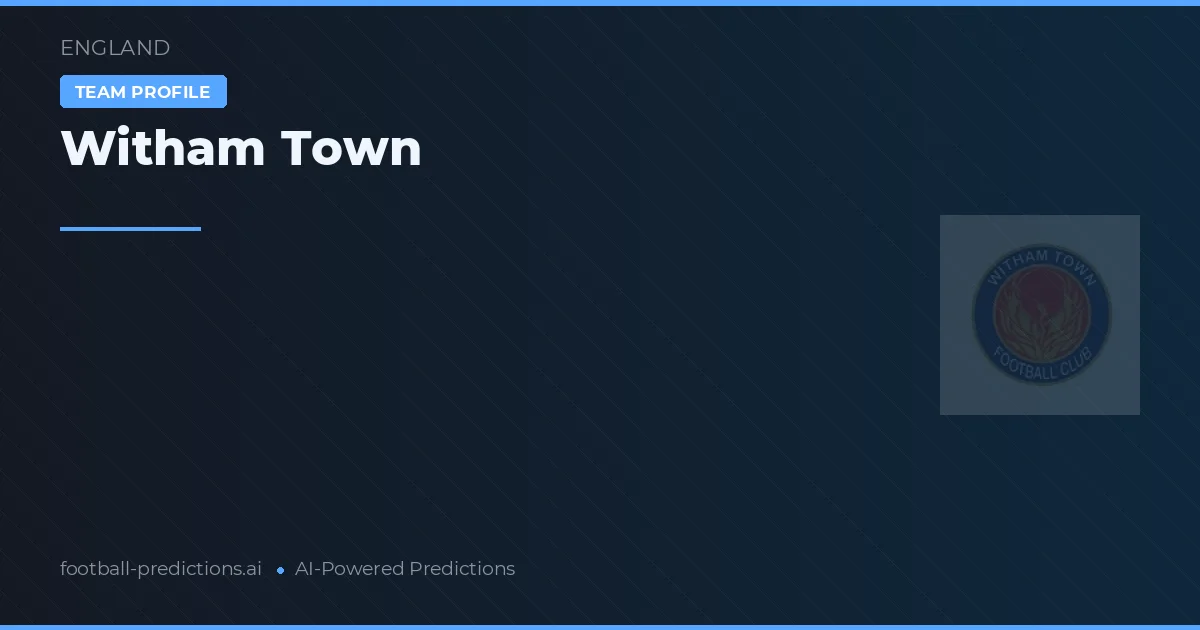 Witham Town Predictions & Stats