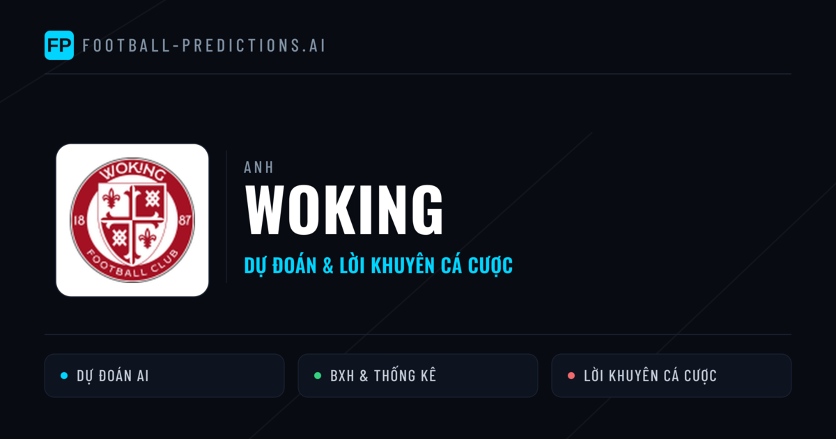 Woking Dự đoán & Thống kê